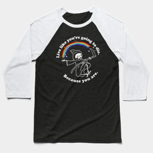 Live Like You're Going to Die: Funny Grim Reaper and Rainbow Baseball T-Shirt